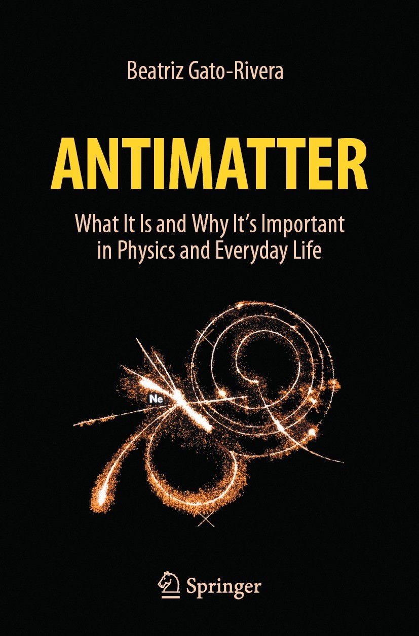 Titlebook: Antimatter; What It Is and Why I Beatriz Gato-Rivera Book 2021 Springer Nature Switzerland AG 2021 Antimatter.Matter-antimatter asymmetry.P Titlebook: Antimatter; What It Is and Why I Beatriz Gato-Rivera Book 2021 Springer Nature Switzerland AG 2021 Antimatter.Matter-antimatter asymmetry.P