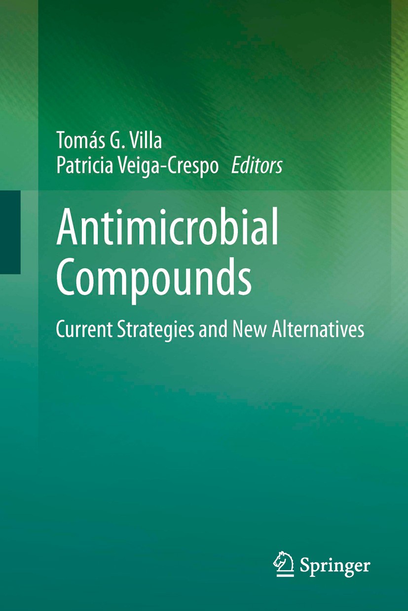 Titlebook: Antimicrobial Compounds; Current Strategies a Tomás G. Villa,Patricia Veiga-Crespo Book 2014 Springer-Verlag Berlin Heidelberg 2014 Anti-fu Titlebook: Antimicrobial Compounds; Current Strategies a Tomás G. Villa,Patricia Veiga-Crespo Book 2014 Springer-Verlag Berlin Heidelberg 2014 Anti-fu