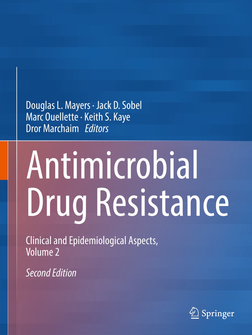 Titlebook: Antimicrobial Drug Resistance; Clinical and Epidemi Douglas L. Mayers,Jack D. Sobel,Dror Marchaim Book 2017Latest edition Springer Internat Titlebook: Antimicrobial Drug Resistance; Clinical and Epidemi Douglas L. Mayers,Jack D. Sobel,Dror Marchaim Book 2017Latest edition Springer Internat