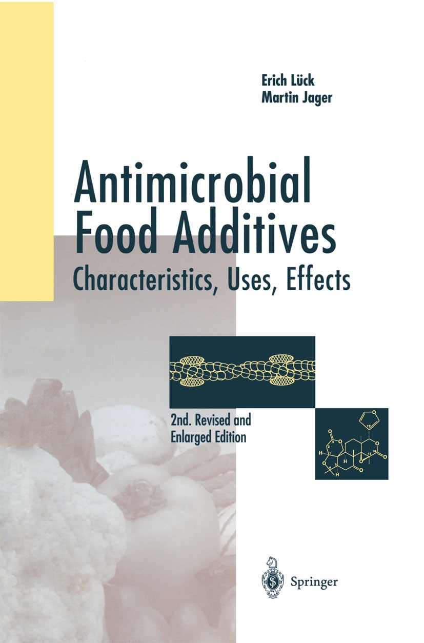 Titlebook: Antimicrobial Food Additives; Characteristics - Us Erich Lück,Martin Jager Book 19972nd edition Springer-Verlag Berlin Heidelberg 1997 Food Titlebook: Antimicrobial Food Additives; Characteristics - Us Erich Lück,Martin Jager Book 19972nd edition Springer-Verlag Berlin Heidelberg 1997 Food