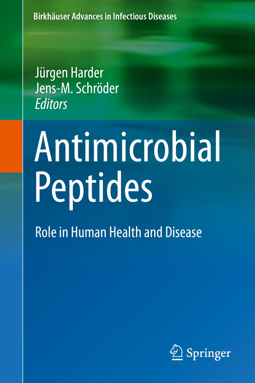 Titlebook: Antimicrobial Peptides; Role in Human Health Jürgen Harder,Jens-M. Schröder Book 2016 Springer International Publishing Switzerland 2016 An Titlebook: Antimicrobial Peptides; Role in Human Health Jürgen Harder,Jens-M. Schröder Book 2016 Springer International Publishing Switzerland 2016 An