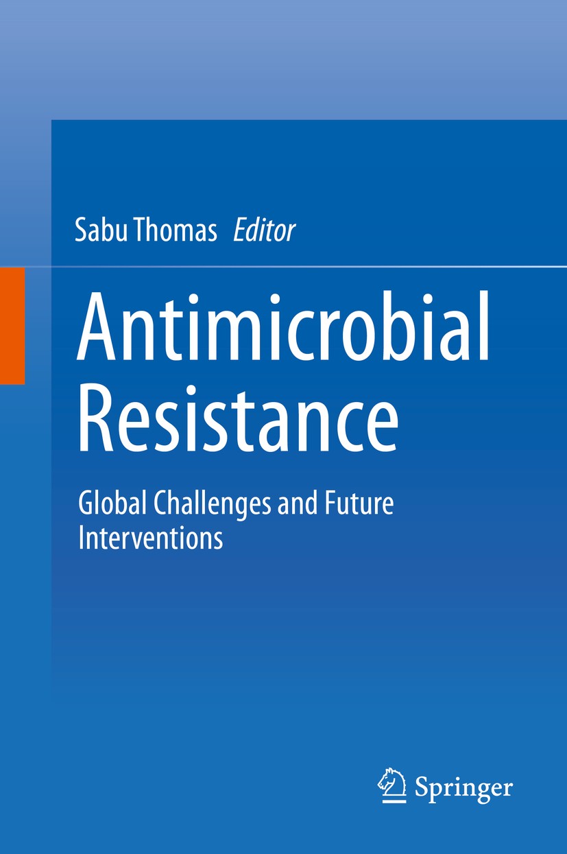 Titlebook: Antimicrobial Resistance; Global Challenges an Sabu Thomas Book 2020 Springer Nature Singapore Pte Ltd. 2020 Anti Microbial Resistance.Geno Titlebook: Antimicrobial Resistance; Global Challenges an Sabu Thomas Book 2020 Springer Nature Singapore Pte Ltd. 2020 Anti Microbial Resistance.Geno