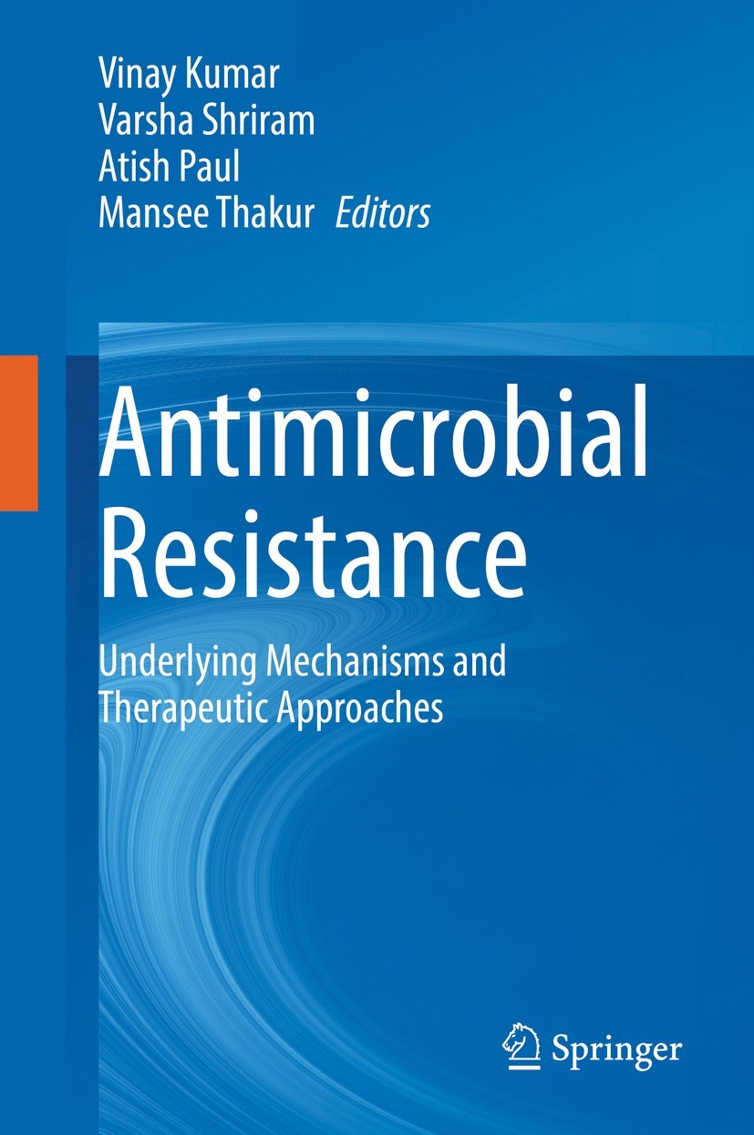 Titlebook: Antimicrobial Resistance; Underlying Mechanism Vinay Kumar,Varsha Shriram,Mansee Thakur Book 2022 The Editor(s) (if applicable) and The Aut Titlebook: Antimicrobial Resistance; Underlying Mechanism Vinay Kumar,Varsha Shriram,Mansee Thakur Book 2022 The Editor(s) (if applicable) and The Aut