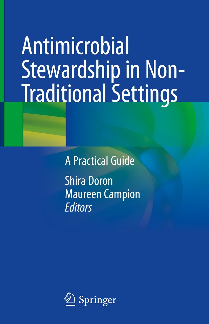 Titlebook: Antimicrobial Stewardship in Non-Traditional Settings; A Practical Guide Shira Doron,Maureen Campion Book 2023 The Editor(s) (if applicable Titlebook: Antimicrobial Stewardship in Non-Traditional Settings; A Practical Guide Shira Doron,Maureen Campion Book 2023 The Editor(s) (if applicable