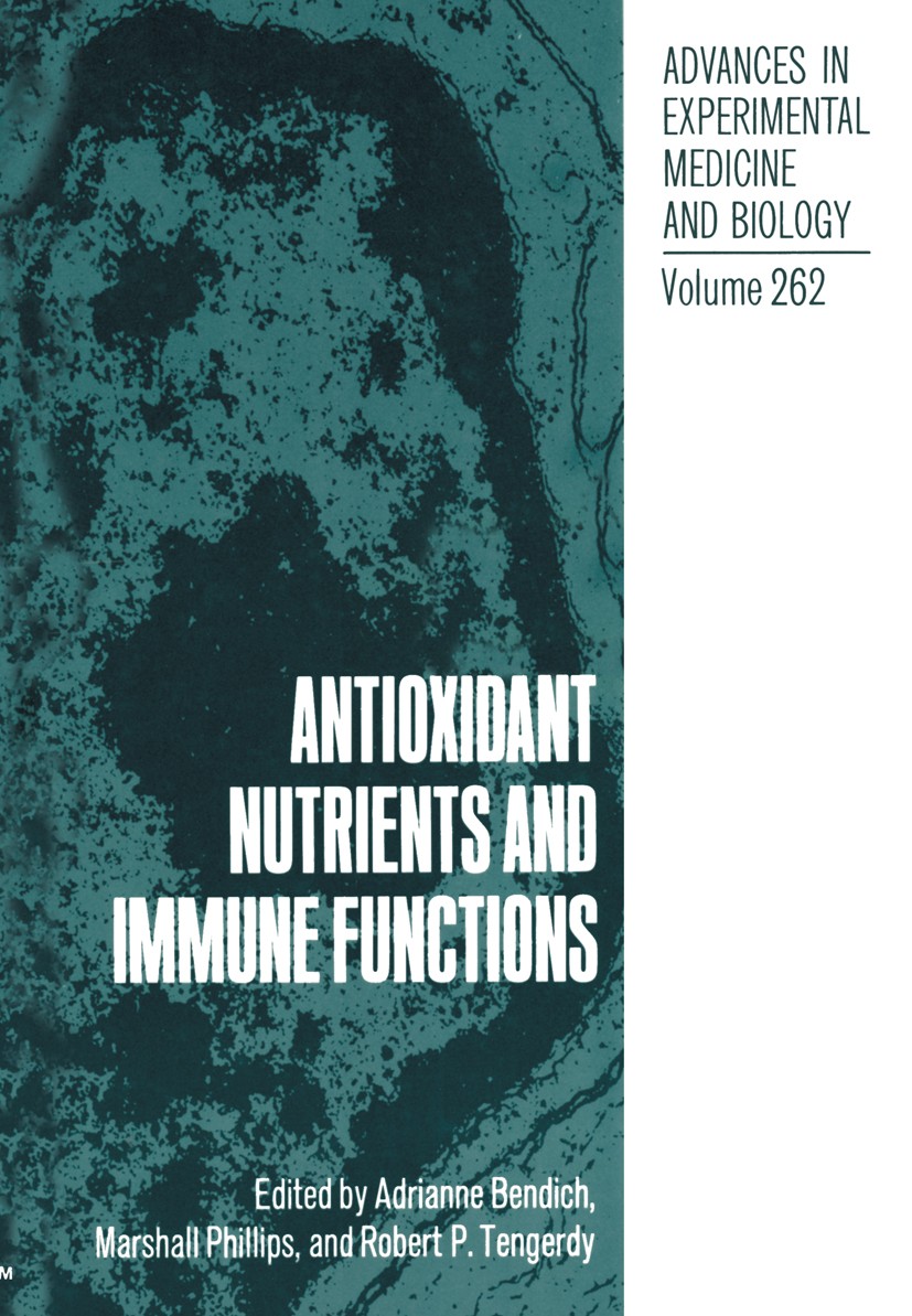 Titlebook: Antioxidant Nutrients and Immune Functions; Adrianne Bendich,Marshall Phillips,Robert P. Tenge Book 1990 The Editor(s) (if applicable) and Titlebook: Antioxidant Nutrients and Immune Functions; Adrianne Bendich,Marshall Phillips,Robert P. Tenge Book 1990 The Editor(s) (if applicable) and