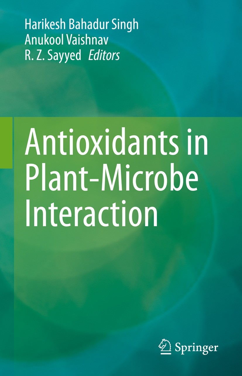 Titlebook: Antioxidants in Plant-Microbe Interaction; Harikesh Bahadur Singh,Anukool Vaishnav,R.Z. Sayye Book 2021 The Editor(s) (if applicable) and Titlebook: Antioxidants in Plant-Microbe Interaction; Harikesh Bahadur Singh,Anukool Vaishnav,R.Z. Sayye Book 2021 The Editor(s) (if applicable) and