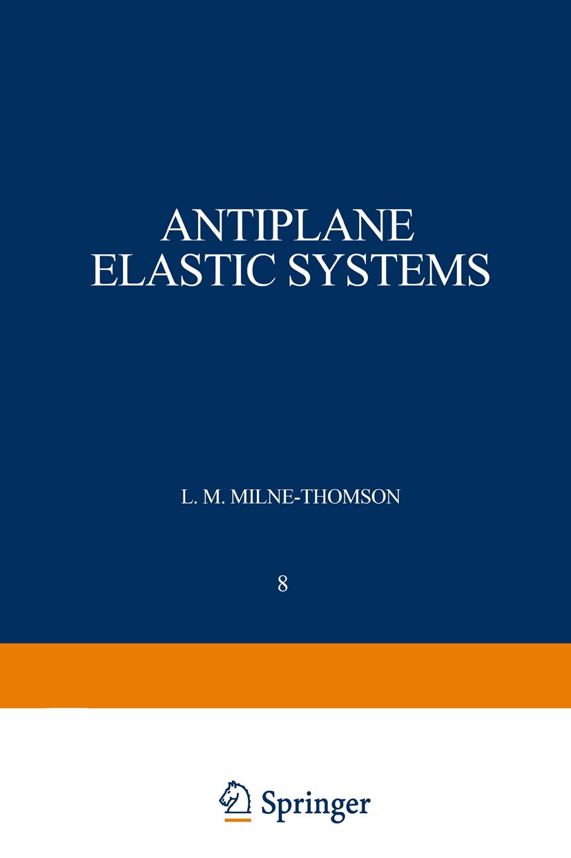 Titlebook: Antiplane Elastic Systems; L. M. Milne-Thomson Book 1962 Springer-Verlag OHG Berlin · Göttingen · Heidelberg 1962 Finite.Lie.Potential.Pro Titlebook: Antiplane Elastic Systems; L. M. Milne-Thomson Book 1962 Springer-Verlag OHG Berlin · Göttingen · Heidelberg 1962 Finite.Lie.Potential.Pro
