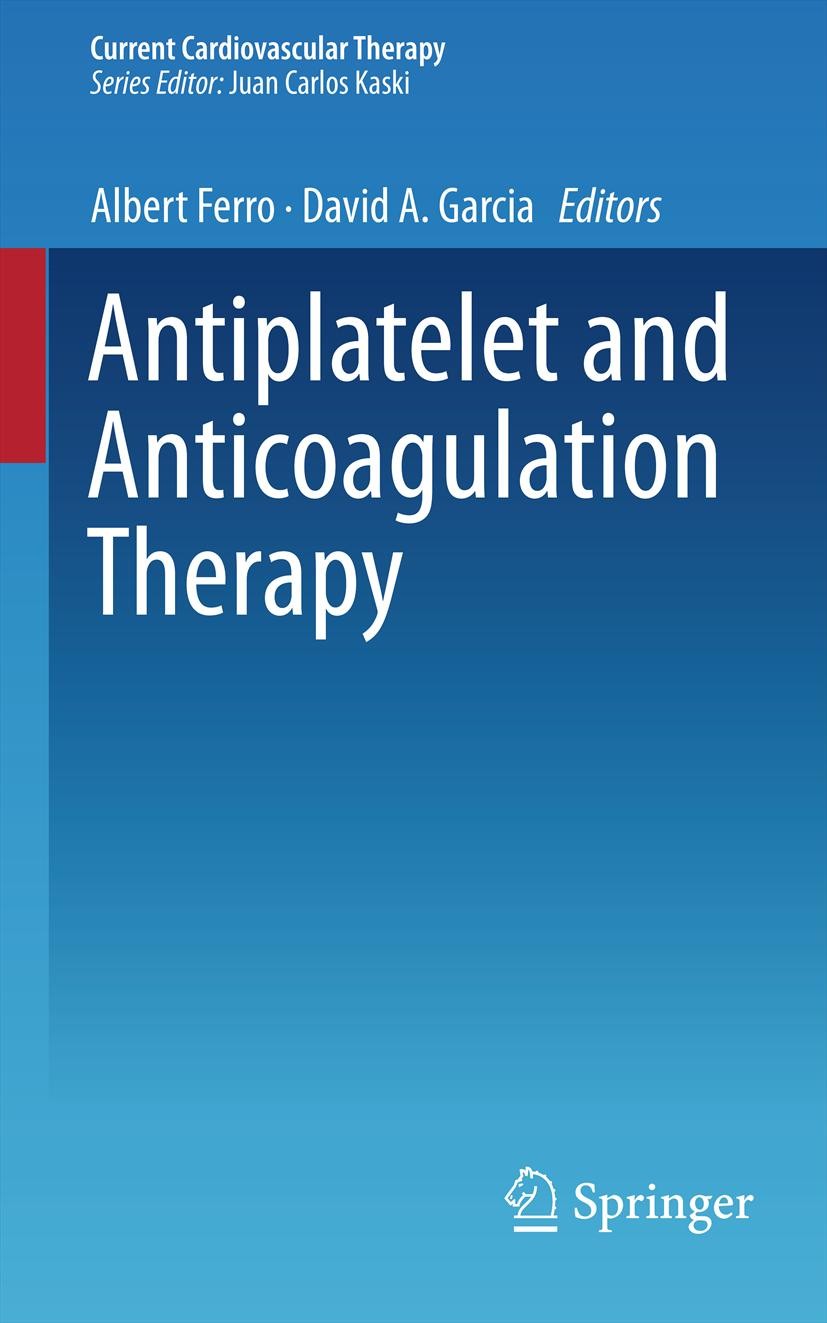 Titlebook: Antiplatelet and Anticoagulation Therapy; Albert Ferro,David A. Garcia Book 2013 Springer-Verlag London 2013 Anticoagulation Therapy.Antip Titlebook: Antiplatelet and Anticoagulation Therapy; Albert Ferro,David A. Garcia Book 2013 Springer-Verlag London 2013 Anticoagulation Therapy.Antip