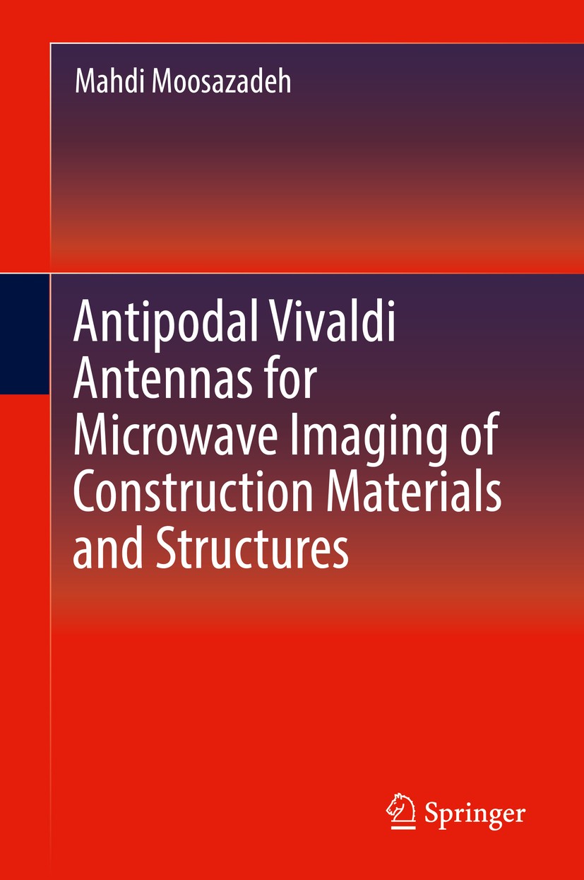 Titlebook: Antipodal Vivaldi Antennas for Microwave Imaging of Construction Materials and Structures; Mahdi Moosazadeh Book 2019 Springer Nature Swit Titlebook: Antipodal Vivaldi Antennas for Microwave Imaging of Construction Materials and Structures; Mahdi Moosazadeh Book 2019 Springer Nature Swit