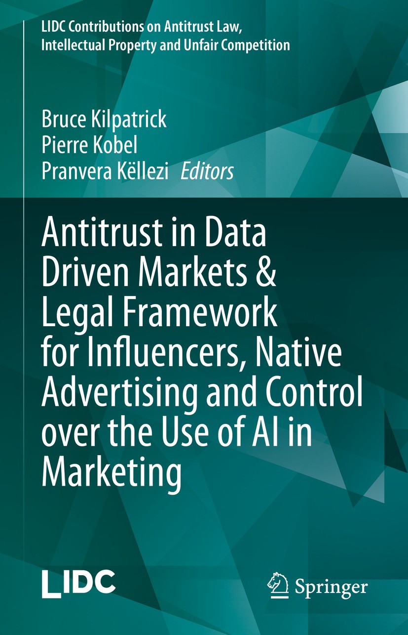 Titlebook: Antitrust in Data Driven Markets & Legal Framework for Influencers, Native Advertising and Control o; Bruce Kilpatrick,Pierre Kobel,Pranve Titlebook: Antitrust in Data Driven Markets & Legal Framework for Influencers, Native Advertising and Control o; Bruce Kilpatrick,Pierre Kobel,Pranve