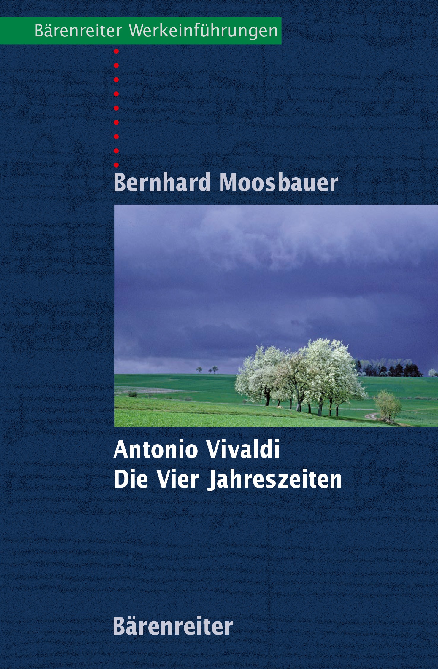 Titlebook: Antonio Vivaldi. Die Vier Jahreszeiten; Bernhard Moosbauer Book 2022Latest edition Bärenreiter-Verlag Karl Vötterle GmbH Co. KG 2022 Werke Titlebook: Antonio Vivaldi. Die Vier Jahreszeiten; Bernhard Moosbauer Book 2022Latest edition Bärenreiter-Verlag Karl Vötterle GmbH Co. KG 2022 Werke
