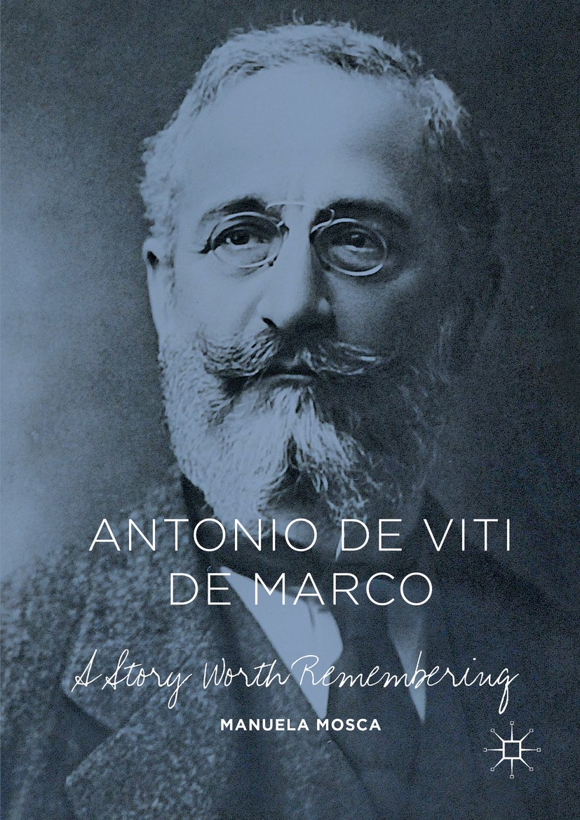 Titlebook: Antonio de Viti de Marco; A Story Worth Rememb Manuela Mosca Book 2016 The Editor(s) (if applicable) and The Author(s) 2016 Italian Margina Titlebook: Antonio de Viti de Marco; A Story Worth Rememb Manuela Mosca Book 2016 The Editor(s) (if applicable) and The Author(s) 2016 Italian Margina