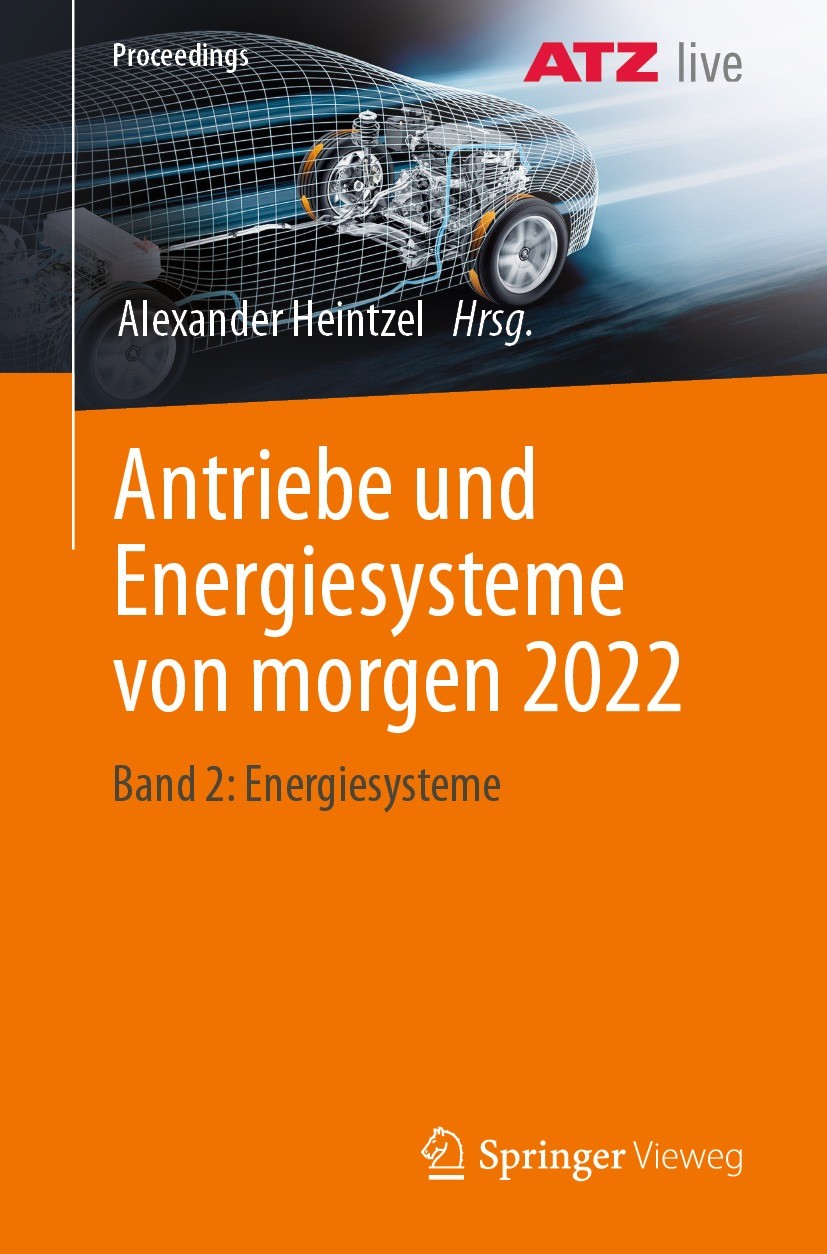 Titlebook: Antriebe und Energiesysteme von morgen 2022; Band 2: Energiesyste Alexander Heintzel Conference proceedings 2023 Der/die Herausgeber bzw. d Titlebook: Antriebe und Energiesysteme von morgen 2022; Band 2: Energiesyste Alexander Heintzel Conference proceedings 2023 Der/die Herausgeber bzw. d