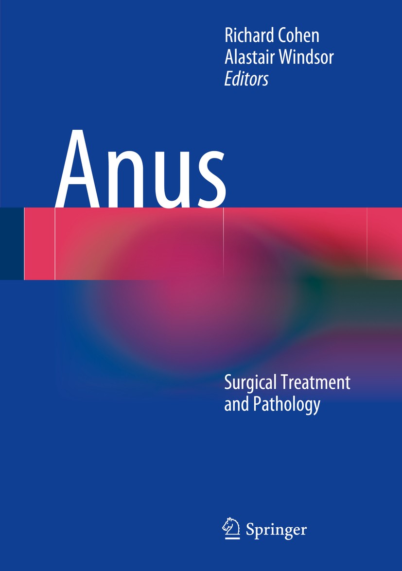 Titlebook: Anus; Surgical Treatment a Richard Cohen,Alastair Windsor Book 2014 Springer-Verlag London 2014 proctology Titlebook: Anus; Surgical Treatment a Richard Cohen,Alastair Windsor Book 2014 Springer-Verlag London 2014 proctology
