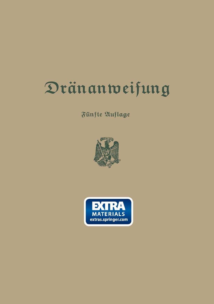 Titlebook: Anweisung für die Planung, Ausführung und Unterhaltung von Dränanlagen; Preußischen Landwirtschaftsministerium Book 1934Latest edition Spr Titlebook: Anweisung für die Planung, Ausführung und Unterhaltung von Dränanlagen; Preußischen Landwirtschaftsministerium Book 1934Latest edition Spr