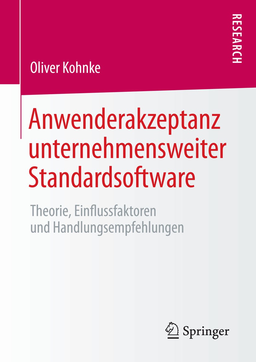 Titlebook: Anwenderakzeptanz unternehmensweiter Standardsoftware; Theorie, Einflussfak Oliver Kohnke Book 2015 Springer Fachmedien Wiesbaden 2015 Chan Titlebook: Anwenderakzeptanz unternehmensweiter Standardsoftware; Theorie, Einflussfak Oliver Kohnke Book 2015 Springer Fachmedien Wiesbaden 2015 Chan