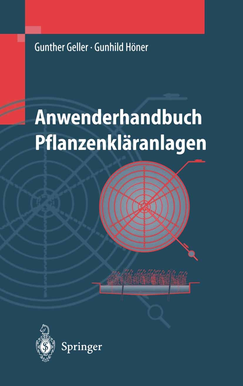 Titlebook: Anwenderhandbuch Pflanzenkläranlagen; Praktisches Qualität Gunther Geller,Gunhild Höner Book 2003 Springer-Verlag Berlin Heidelberg 2003 Ab Titlebook: Anwenderhandbuch Pflanzenkläranlagen; Praktisches Qualität Gunther Geller,Gunhild Höner Book 2003 Springer-Verlag Berlin Heidelberg 2003 Ab