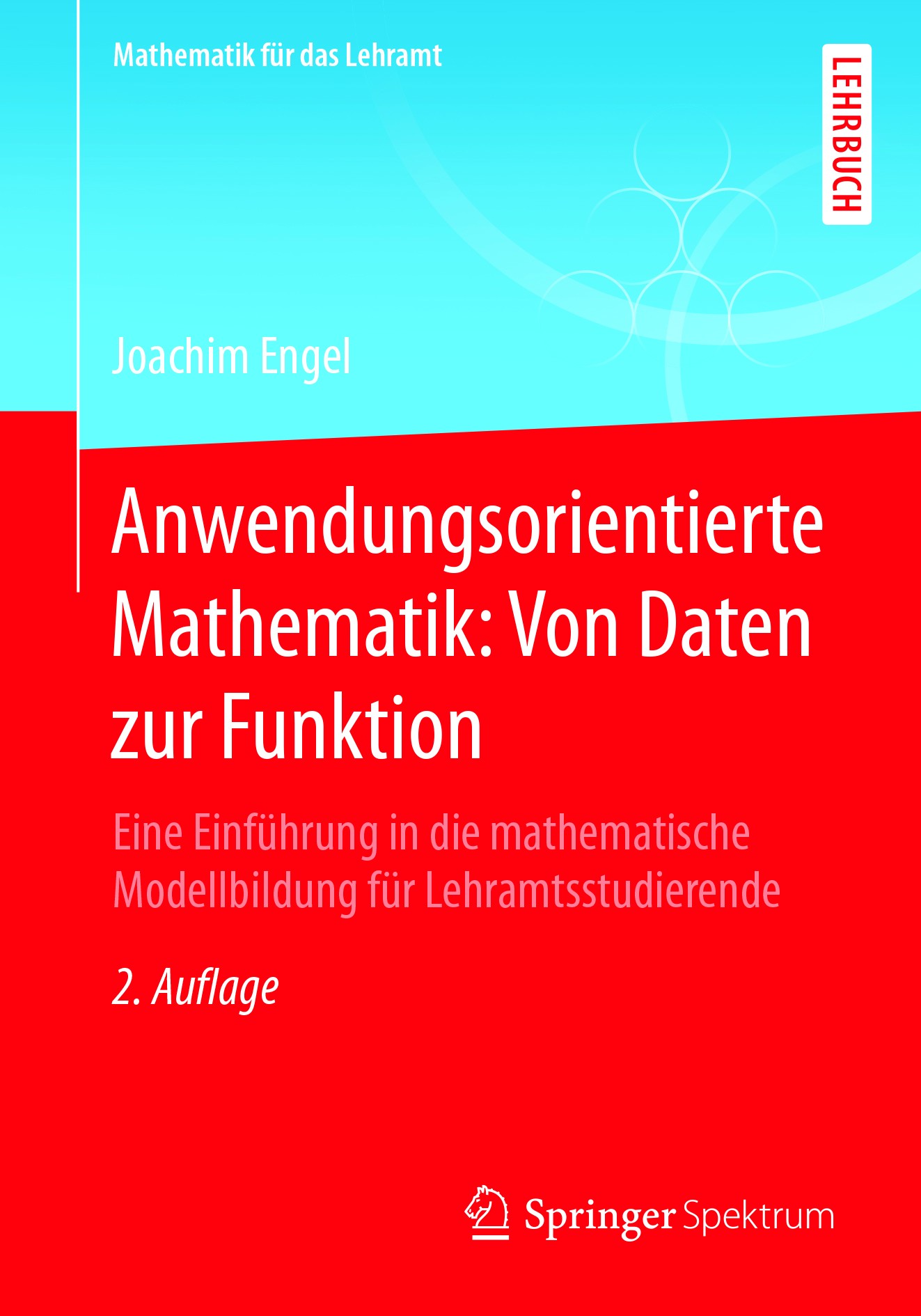 Titlebook: Anwendungsorientierte Mathematik: Von Daten zur Funktion; Eine Einführung in d Joachim Engel Textbook 2018Latest edition Springer-Verlag Gm Titlebook: Anwendungsorientierte Mathematik: Von Daten zur Funktion; Eine Einführung in d Joachim Engel Textbook 2018Latest edition Springer-Verlag Gm