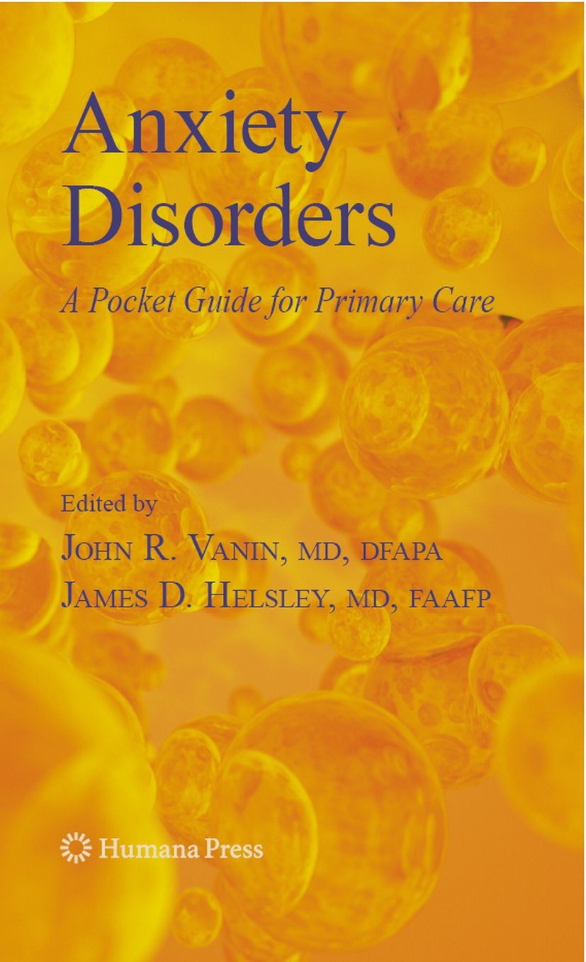 Titlebook: Anxiety Disorders; A Pocket Guide For P John R. Vanin,James D. Helsley,David M. Morgan Book 2008 Humana Press 2008 Anxiety Disorders.Obsess Titlebook: Anxiety Disorders; A Pocket Guide For P John R. Vanin,James D. Helsley,David M. Morgan Book 2008 Humana Press 2008 Anxiety Disorders.Obsess