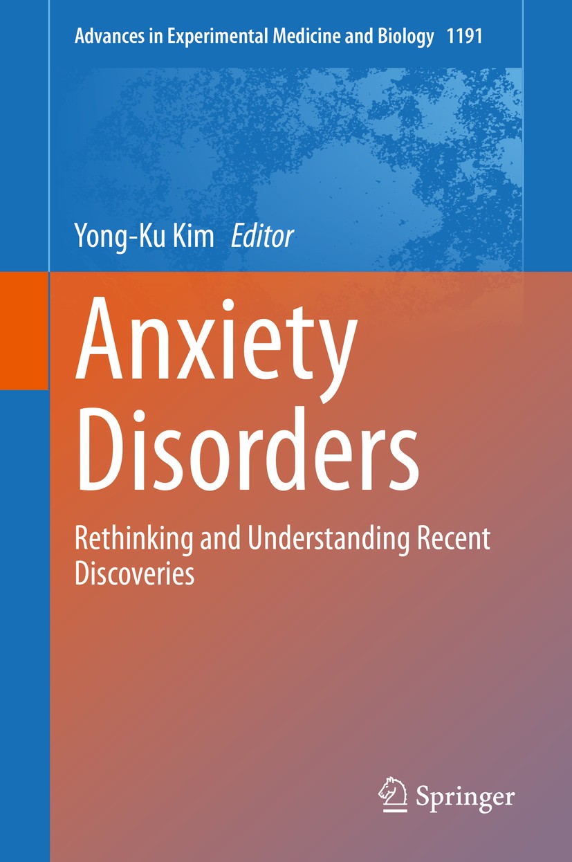 Titlebook: Anxiety Disorders; Rethinking and Under Yong-Ku Kim Book 2020 The Editor(s) (if applicable) and The Author(s), under exclusive license to S Titlebook: Anxiety Disorders; Rethinking and Under Yong-Ku Kim Book 2020 The Editor(s) (if applicable) and The Author(s), under exclusive license to S
