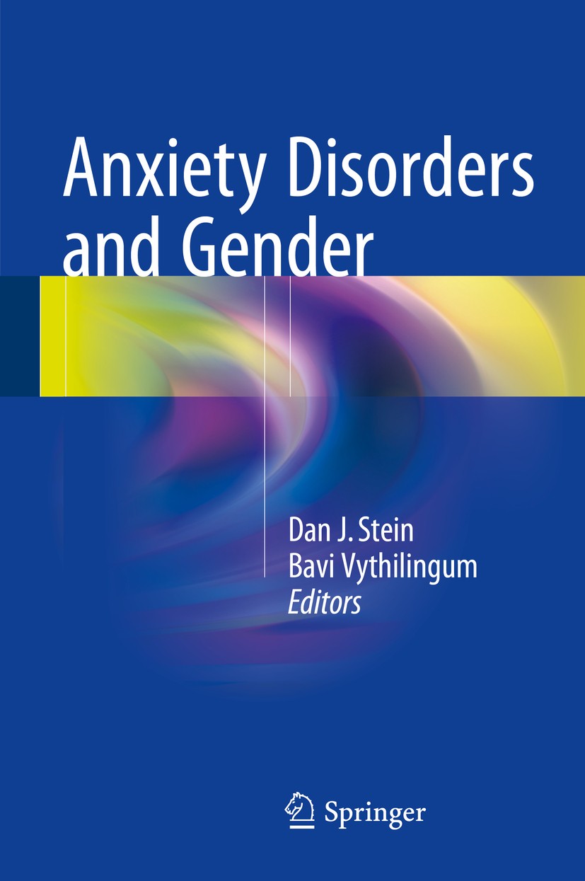 Titlebook: Anxiety Disorders and Gender; Dan J. Stein,Bavi Vythilingum Book 2015 Springer International Publishing Switzerland 2015 Anxiety Disorder. Titlebook: Anxiety Disorders and Gender; Dan J. Stein,Bavi Vythilingum Book 2015 Springer International Publishing Switzerland 2015 Anxiety Disorder.