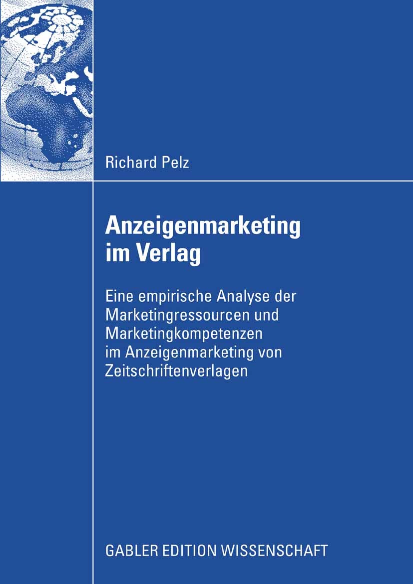 Titlebook: Anzeigenmarketing im Verlag; Eine empirische Anal Richard Pelz Book 2008 Gabler Verlag | Springer Fachmedien Wiesbaden GmbH, Wiesbaden 2008 Titlebook: Anzeigenmarketing im Verlag; Eine empirische Anal Richard Pelz Book 2008 Gabler Verlag | Springer Fachmedien Wiesbaden GmbH, Wiesbaden 2008