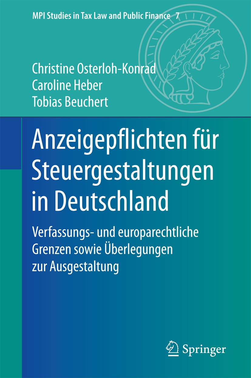 Titlebook: Anzeigepflichten für Steuergestaltungen in Deutschland; Verfassungs- und eur Christine Osterloh-Konrad,Caroline Heber,Tobias Be Book 2017 S Titlebook: Anzeigepflichten für Steuergestaltungen in Deutschland; Verfassungs- und eur Christine Osterloh-Konrad,Caroline Heber,Tobias Be Book 2017 S