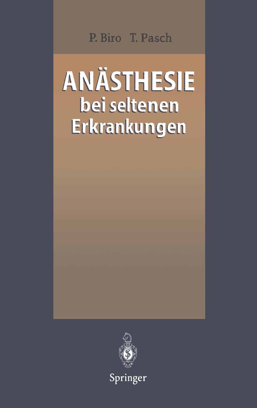 Titlebook: Anästhesie bei seltenen Erkrankungen; Peter Biro,Thomas Pasch Book 19961st edition Springer-Verlag Berlin Heidelberg 1996 Anästhesie.Anäst Titlebook: Anästhesie bei seltenen Erkrankungen; Peter Biro,Thomas Pasch Book 19961st edition Springer-Verlag Berlin Heidelberg 1996 Anästhesie.Anäst