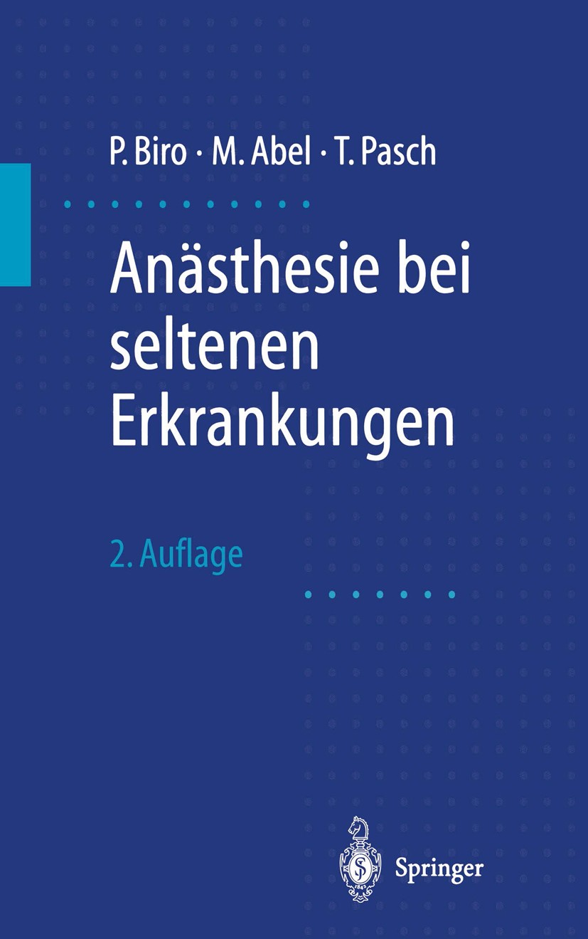 Titlebook: Anästhesie bei seltenen Erkrankungen; Peter Biro,Manfred Abel,Thomas Pasch Book 19992nd edition Springer-Verlag Berlin Heidelberg 1999 Anä Titlebook: Anästhesie bei seltenen Erkrankungen; Peter Biro,Manfred Abel,Thomas Pasch Book 19992nd edition Springer-Verlag Berlin Heidelberg 1999 Anä