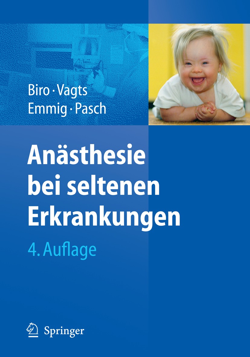 Titlebook: Anästhesie bei seltenen Erkrankungen; Peter Biro,Dierk A. Vagts,Thomas Pasch Book 2011Latest edition Springer-Verlag Berlin Heidelberg 201 Titlebook: Anästhesie bei seltenen Erkrankungen; Peter Biro,Dierk A. Vagts,Thomas Pasch Book 2011Latest edition Springer-Verlag Berlin Heidelberg 201