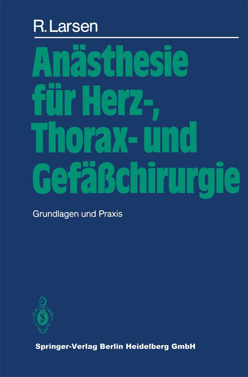 Titlebook: Anästhesie für Herz-, Thorax- und Gefäßchirurgie; Grundlagen und Praxi Reinhard Larsen Book 19841st edition Springer-Verlag Berlin Heidelbe Titlebook: Anästhesie für Herz-, Thorax- und Gefäßchirurgie; Grundlagen und Praxi Reinhard Larsen Book 19841st edition Springer-Verlag Berlin Heidelbe