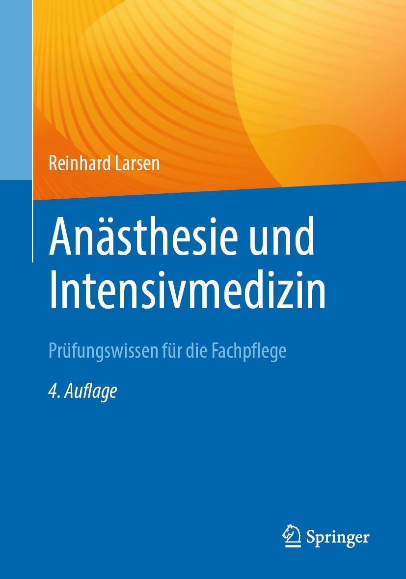 Titlebook: Anästhesie und IntensivmedizinPrüfungswissen für die Fachpflege; Reinhard Larsen Book 2022Latest edition Springer-Verlag GmbH Deutschland, Titlebook: Anästhesie und IntensivmedizinPrüfungswissen für die Fachpflege; Reinhard Larsen Book 2022Latest edition Springer-Verlag GmbH Deutschland,