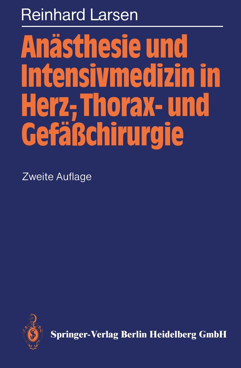 Titlebook: Anästhesie und Intensivmedizin in Herz-, Thorax- und Gefäßchirurgie; Reinhard Larsen Textbook 19902nd edition Springer-Verlag Berlin Heide Titlebook: Anästhesie und Intensivmedizin in Herz-, Thorax- und Gefäßchirurgie; Reinhard Larsen Textbook 19902nd edition Springer-Verlag Berlin Heide