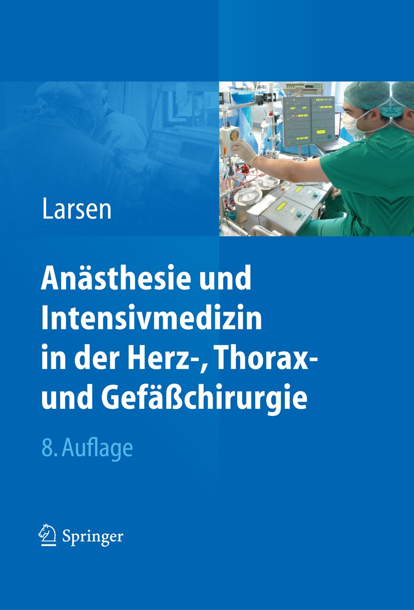Titlebook: Anästhesie und Intensivmedizin in Herz-, Thorax- und Gefäßchirurgie; Reinhard Larsen Book 20128th edition Springer-Verlag Berlin Heidelber Titlebook: Anästhesie und Intensivmedizin in Herz-, Thorax- und Gefäßchirurgie; Reinhard Larsen Book 20128th edition Springer-Verlag Berlin Heidelber