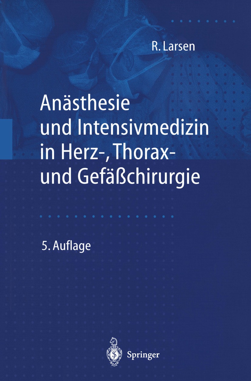 Titlebook: Anästhesie und Intensivmedizin in Herz-, Thorax- und Gefäßchirurgie; Reinhard Larsen Book 19995th edition Springer-Verlag Berlin Heidelber Titlebook: Anästhesie und Intensivmedizin in Herz-, Thorax- und Gefäßchirurgie; Reinhard Larsen Book 19995th edition Springer-Verlag Berlin Heidelber