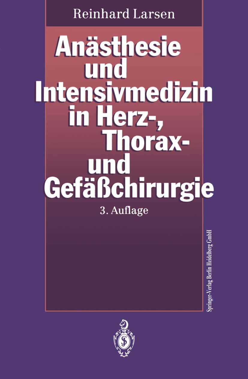 Titlebook: Anästhesie und Intensivmedizin in Herz-, Thorax- und Gefäßchirurgie; Reinhard Larsen Book 19933rd edition Springer-Verlag Berlin Heidelber Titlebook: Anästhesie und Intensivmedizin in Herz-, Thorax- und Gefäßchirurgie; Reinhard Larsen Book 19933rd edition Springer-Verlag Berlin Heidelber
