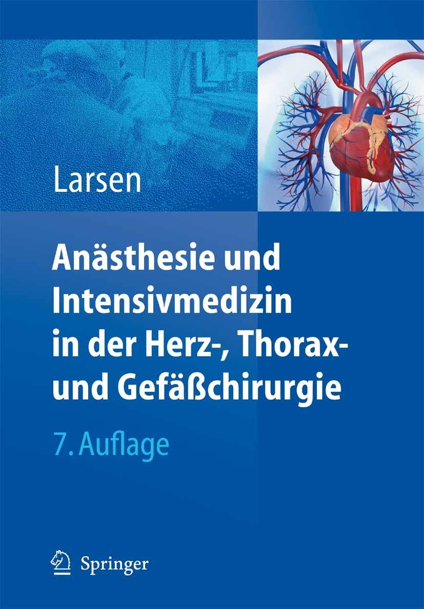 Titlebook: Anästhesie und Intensivmedizin in Herz-, Thorax- und Gefäßchirurgie; Reinhard Larsen Book 20097th edition Springer-Verlag Berlin Heidelber Titlebook: Anästhesie und Intensivmedizin in Herz-, Thorax- und Gefäßchirurgie; Reinhard Larsen Book 20097th edition Springer-Verlag Berlin Heidelber