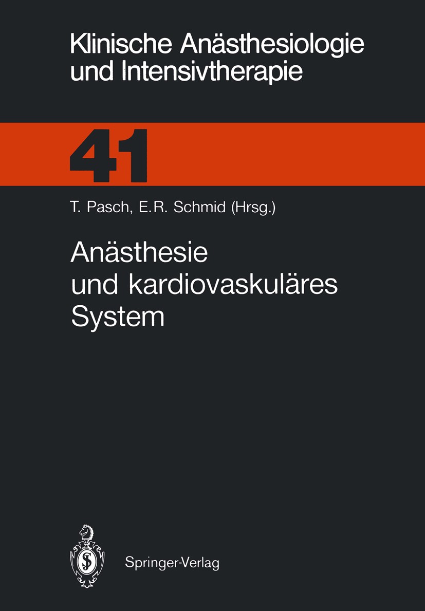 Titlebook: Anästhesie und kardiovaskuläres System; T. Pasch,Edith R. Schmid Book 1991 Springer-Verlag Berlin Heidelberg 1991 Aneurysma.Anästhesie.Atm Titlebook: Anästhesie und kardiovaskuläres System; T. Pasch,Edith R. Schmid Book 1991 Springer-Verlag Berlin Heidelberg 1991 Aneurysma.Anästhesie.Atm