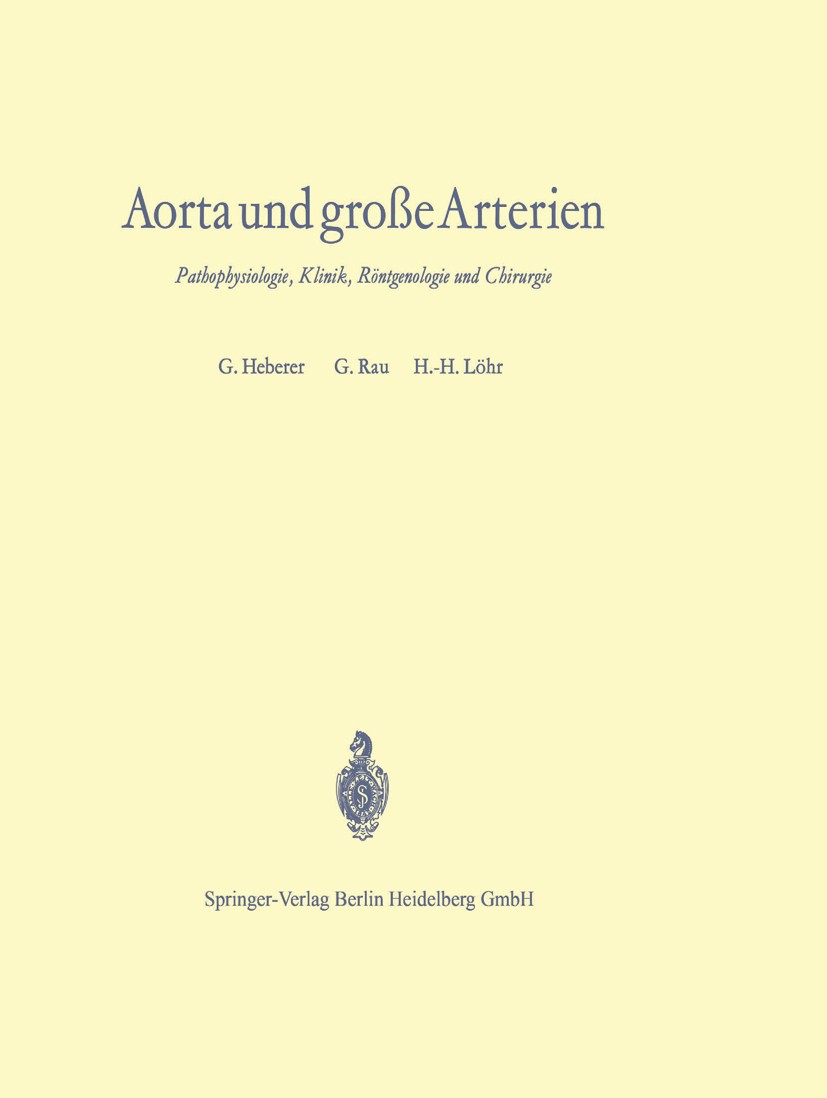 Titlebook: Aorta und große Arterien; Pathophysiologie, Kl G. Heberer,Gerhard Rau,Hans-Horst Löhr Book 1966 Springer-Verlag Berlin Heidelberg 1966 Anat Titlebook: Aorta und große Arterien; Pathophysiologie, Kl G. Heberer,Gerhard Rau,Hans-Horst Löhr Book 1966 Springer-Verlag Berlin Heidelberg 1966 Anat