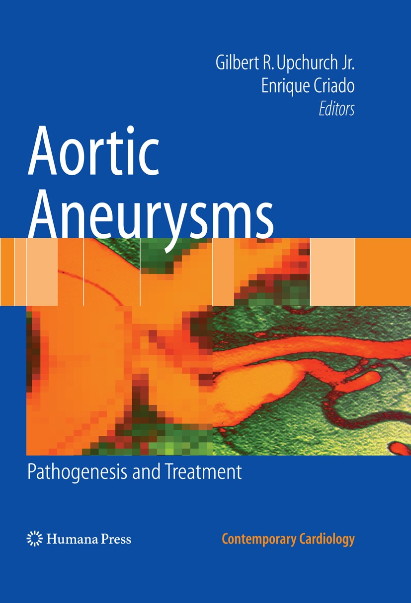 Titlebook: Aortic Aneurysms; Pathogenesis and Tre Gilbert R. Upchurch,Enrique Criado Book 2009 The Editor(s) (if applicable) and The Author(s), under Titlebook: Aortic Aneurysms; Pathogenesis and Tre Gilbert R. Upchurch,Enrique Criado Book 2009 The Editor(s) (if applicable) and The Author(s), under
