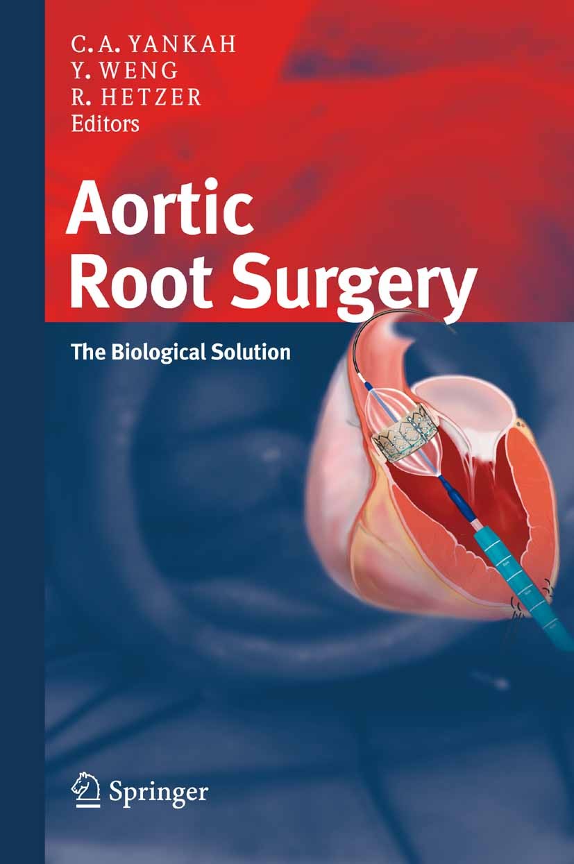 Titlebook: Aortic Root Surgery; The Biological Solut Charles A. Yankah (Professor of Surgery Consutant Book 2010 The Editor(s) (if applicable) and Th Titlebook: Aortic Root Surgery; The Biological Solut Charles A. Yankah (Professor of Surgery Consutant Book 2010 The Editor(s) (if applicable) and Th