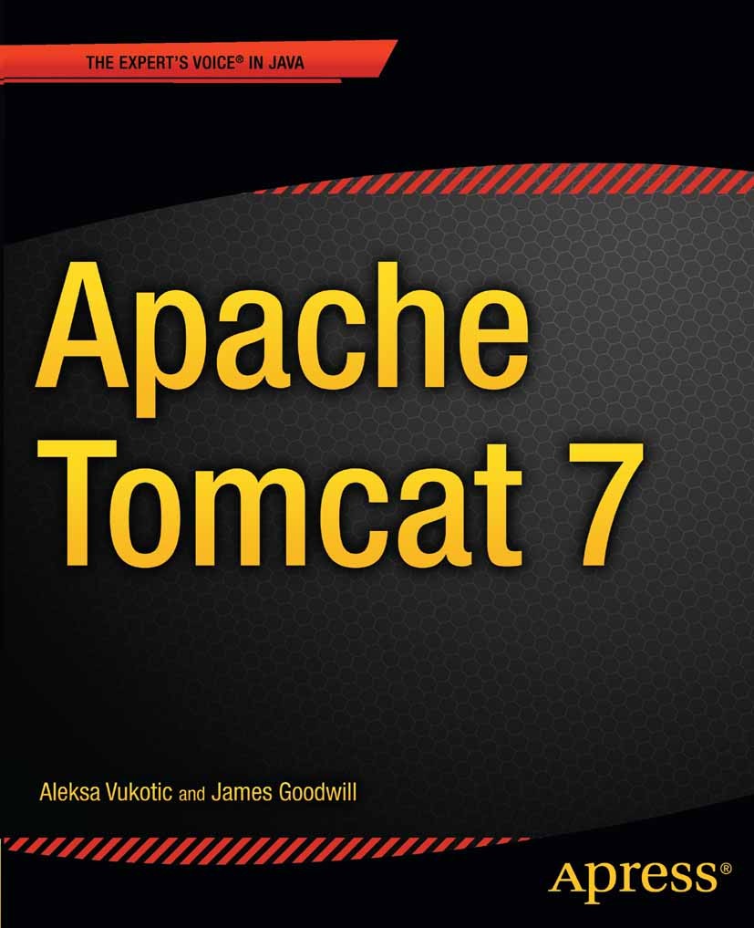 Titlebook: Apache Tomcat 7; Aleksa Vukotic,James Goodwill Book 2011 Aleksa Vukotic and James Goodwill 2011 Titlebook: Apache Tomcat 7; Aleksa Vukotic,James Goodwill Book 2011 Aleksa Vukotic and James Goodwill 2011