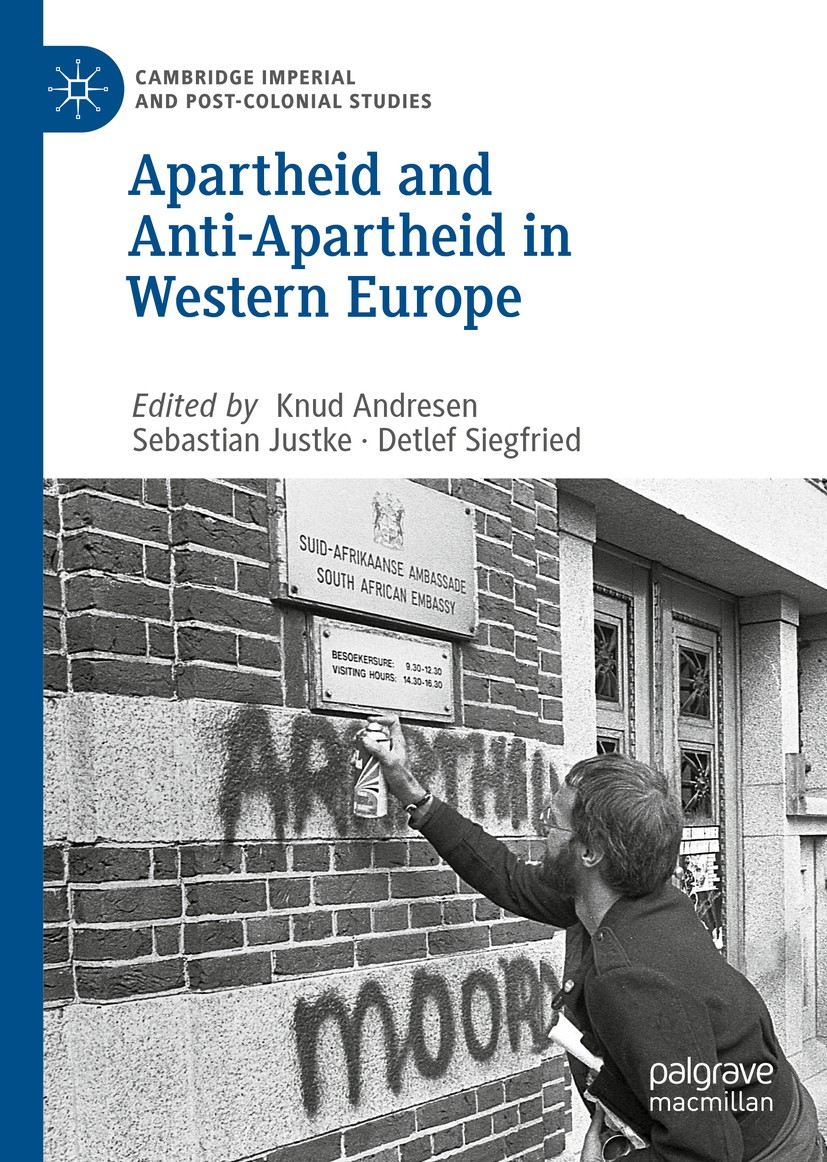 Titlebook: Apartheid and Anti-Apartheid in Western Europe; Knud Andresen,Sebastian Justke,Detlef Siegfried Book 2021 The Editor(s) (if applicable) an Titlebook: Apartheid and Anti-Apartheid in Western Europe; Knud Andresen,Sebastian Justke,Detlef Siegfried Book 2021 The Editor(s) (if applicable) an