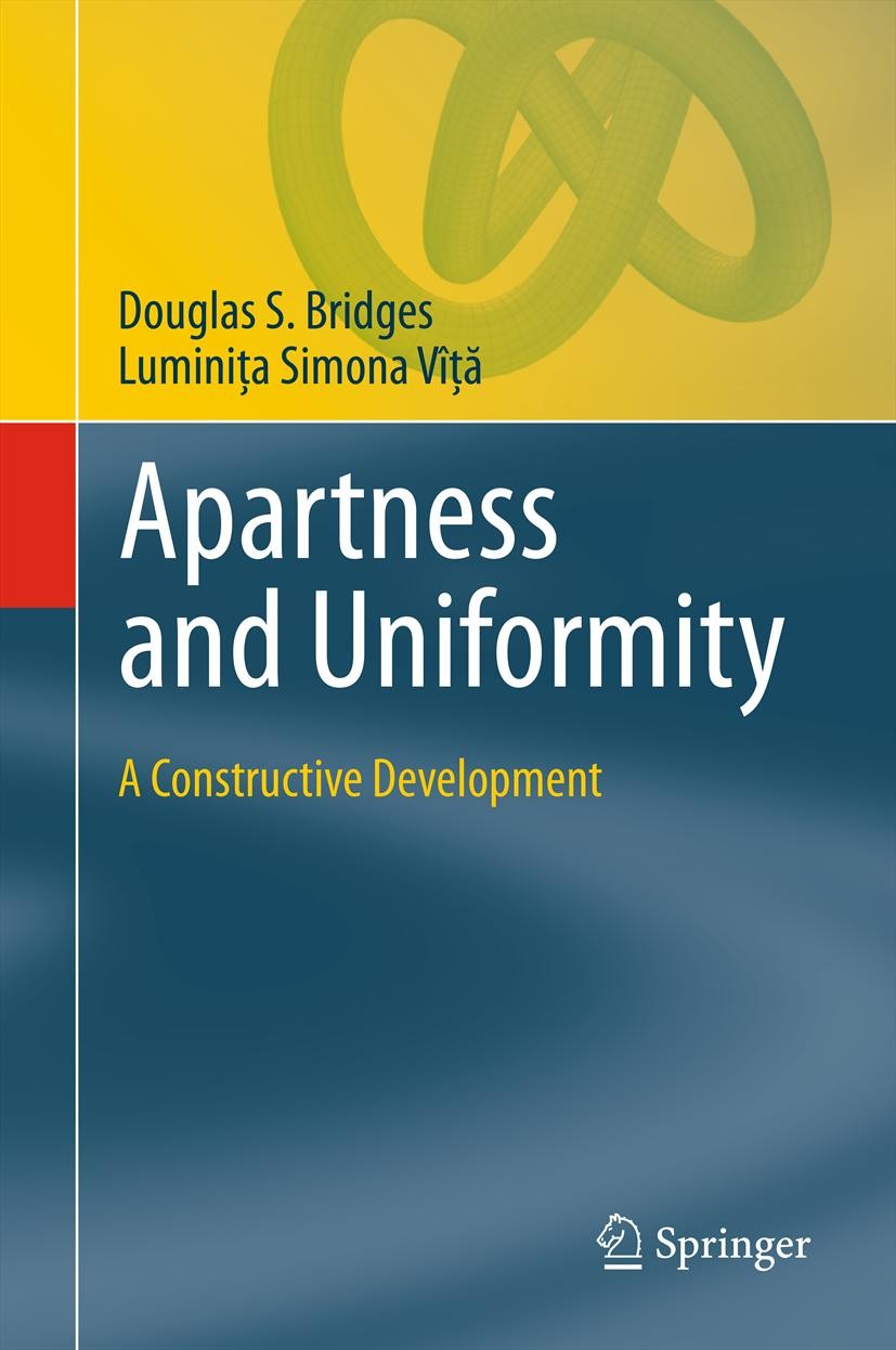 Titlebook: Apartness and Uniformity; A Constructive Devel Douglas S. Bridges,Luminiţa Simona Vîţă Book 2011 Springer-Verlag Berlin Heidelberg 2011 Apa Titlebook: Apartness and Uniformity; A Constructive Devel Douglas S. Bridges,Luminiţa Simona Vîţă Book 2011 Springer-Verlag Berlin Heidelberg 2011 Apa