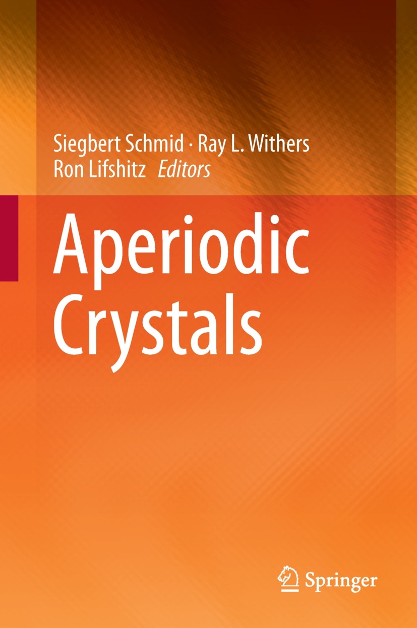 Titlebook: Aperiodic Crystals; Siegbert Schmid,Ray L. Withers,Ron Lifshitz Conference proceedings 2013 Springer Science+Business Media Dordrecht 2013 Titlebook: Aperiodic Crystals; Siegbert Schmid,Ray L. Withers,Ron Lifshitz Conference proceedings 2013 Springer Science+Business Media Dordrecht 2013
