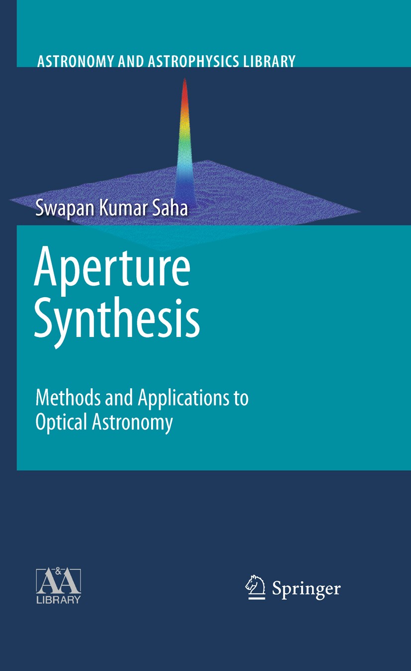 Titlebook: Aperture Synthesis; Methods and Applicat Swapan Kumar Saha Textbook 2011 Springer Science+Business Media, LLC 2011 Adaptive optics.High res Titlebook: Aperture Synthesis; Methods and Applicat Swapan Kumar Saha Textbook 2011 Springer Science+Business Media, LLC 2011 Adaptive optics.High res