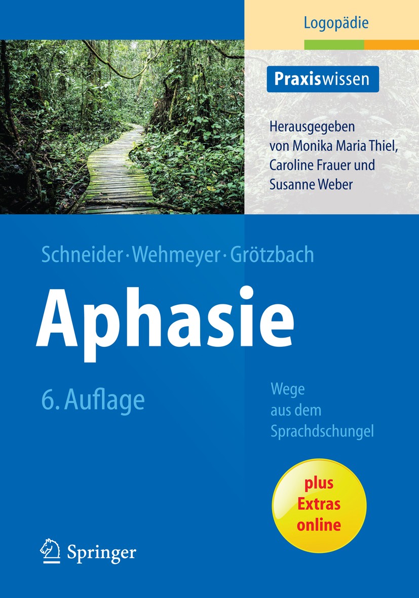 Titlebook: Aphasie; Wege aus dem Sprachd Barbara Schneider,Meike Wehmeyer,Holger Grötzbach Book 20146th edition Springer-Verlag Berlin Heidelberg 2014 Titlebook: Aphasie; Wege aus dem Sprachd Barbara Schneider,Meike Wehmeyer,Holger Grötzbach Book 20146th edition Springer-Verlag Berlin Heidelberg 2014