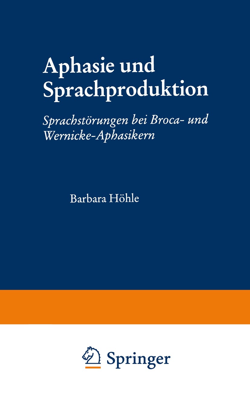 Titlebook: Aphasie und Sprachproduktion; Sprachstörungen bei Barbara Höhle Textbook 1995 Springer Fachmedien Wiesbaden 1995 Aphasie.Arbeit.Kognitions Titlebook: Aphasie und Sprachproduktion; Sprachstörungen bei Barbara Höhle Textbook 1995 Springer Fachmedien Wiesbaden 1995 Aphasie.Arbeit.Kognitions