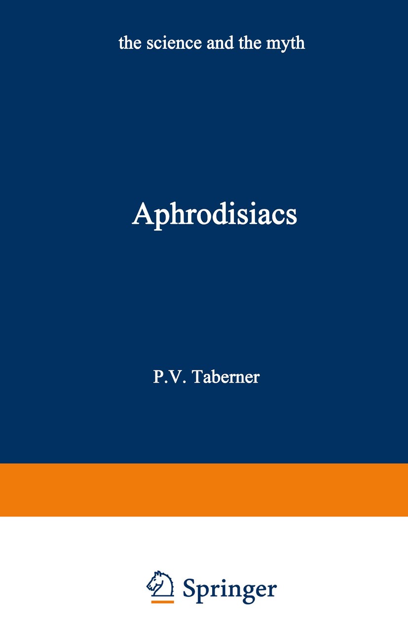 Titlebook: Aphrodisiacs; The Science and the P. V. Taberner Book 1985 Peter V. Taberner 1985 aphrodisiac.hand.nervous system.planning.research Titlebook: Aphrodisiacs; The Science and the P. V. Taberner Book 1985 Peter V. Taberner 1985 aphrodisiac.hand.nervous system.planning.research