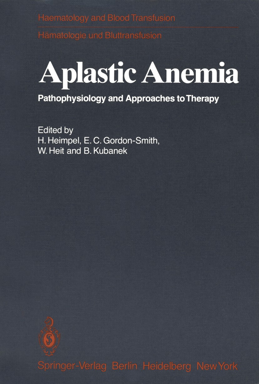 Titlebook: Aplastic Anemia; Pathophysiology and Hermann Heimpel,Edward C. Gordon-Smith,Bernhard Ku Book 1979 Springer-Verlag Berlin Heidelberg 1979 A Titlebook: Aplastic Anemia; Pathophysiology and Hermann Heimpel,Edward C. Gordon-Smith,Bernhard Ku Book 1979 Springer-Verlag Berlin Heidelberg 1979 A